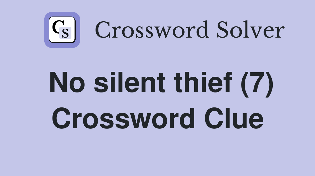 No silent thief (7) Crossword Clue