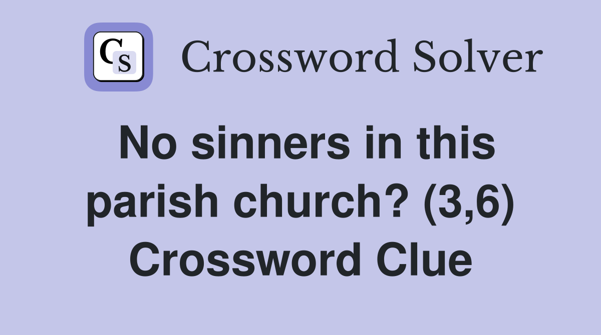 No sinners in this parish church? (3,6) Crossword Clue