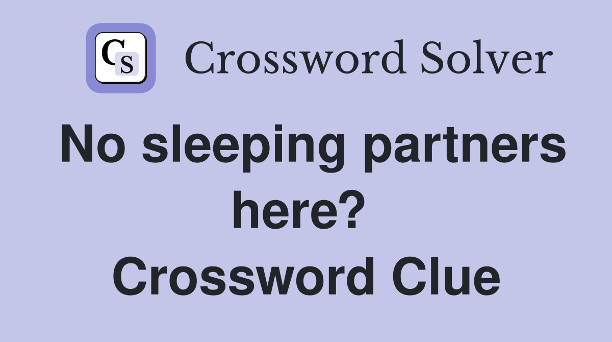No sleeping partners here?  Crossword Clue