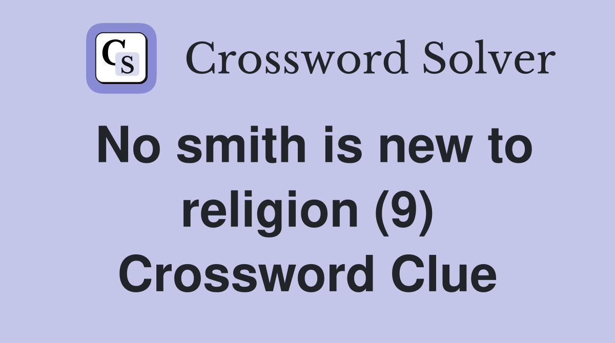 No smith is new to religion (9) Crossword Clue