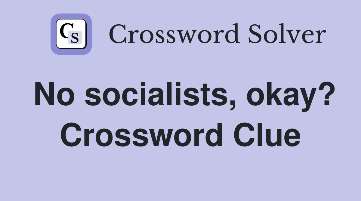 No socialists, okay? Crossword Clue