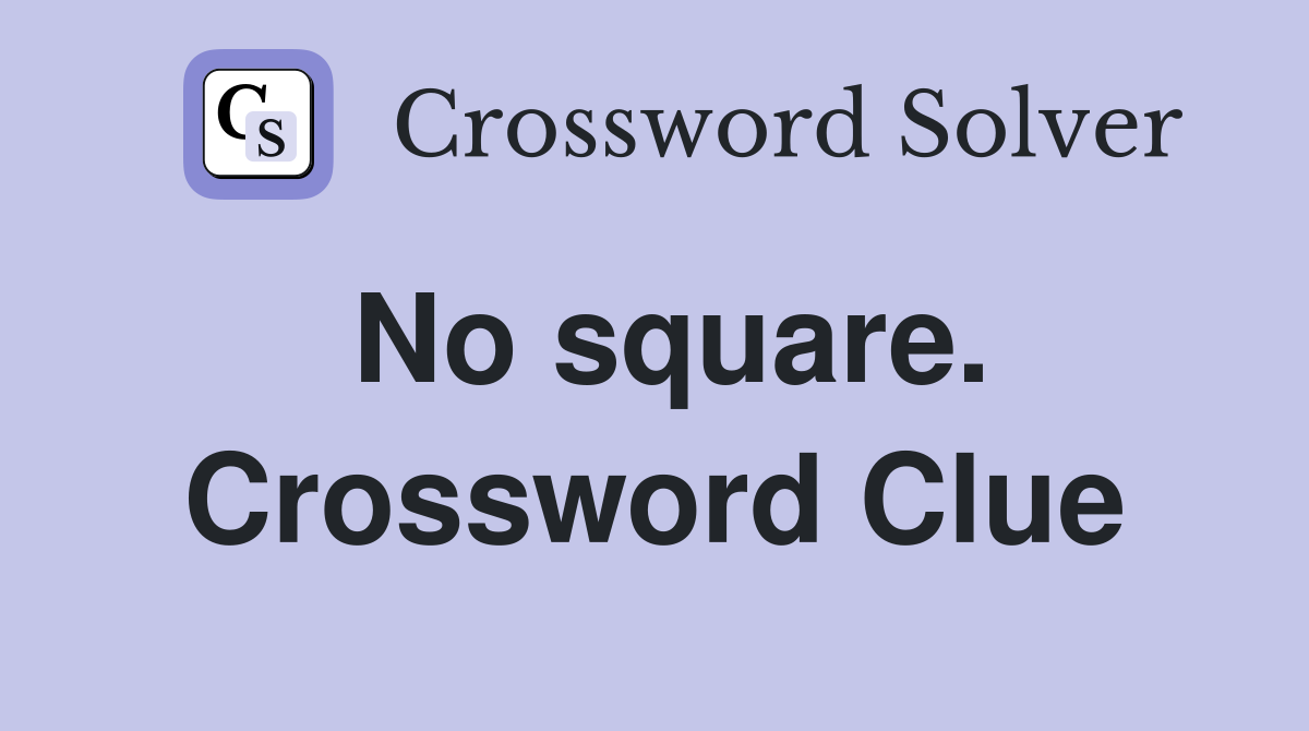No square. Crossword Clue