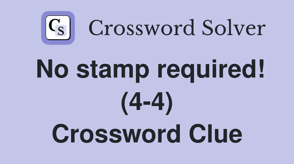 No stamp required! (4-4) Crossword Clue