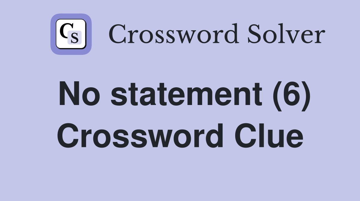 No statement (6) Crossword Clue