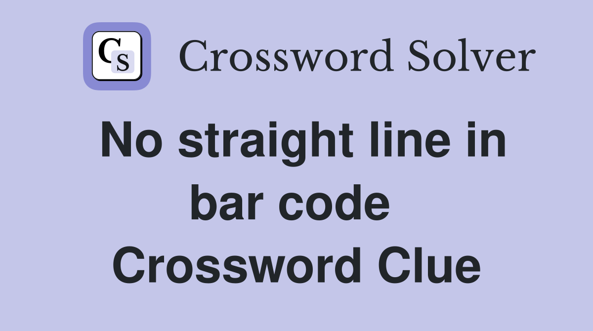 No straight line in bar code  Crossword Clue