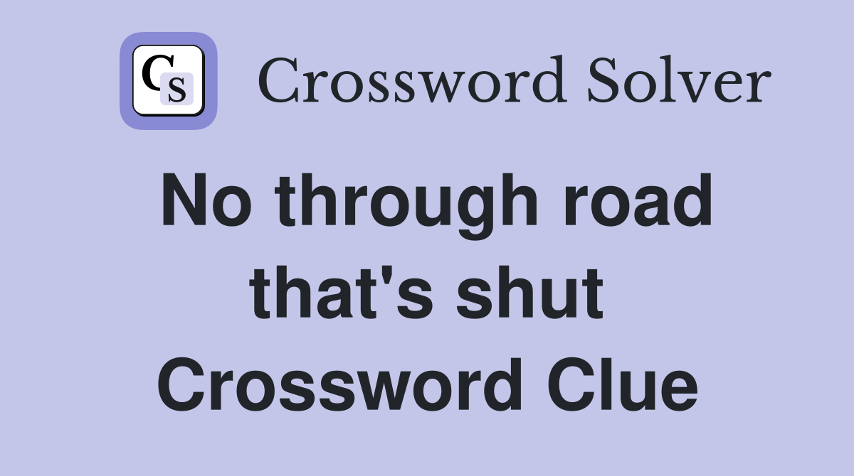 No through road that's shut Crossword Clue