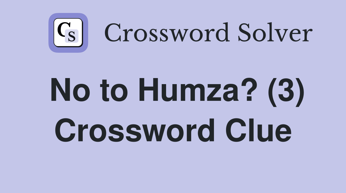 No to Humza? (3) Crossword Clue
