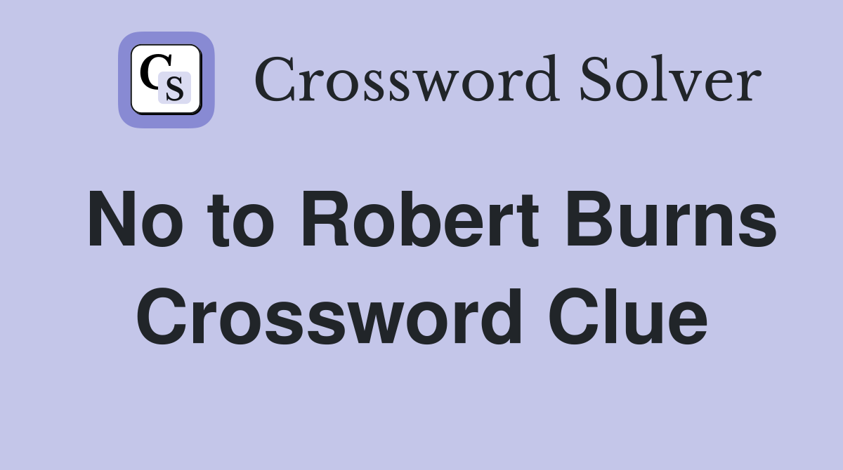 No to Robert Burns Crossword Clue