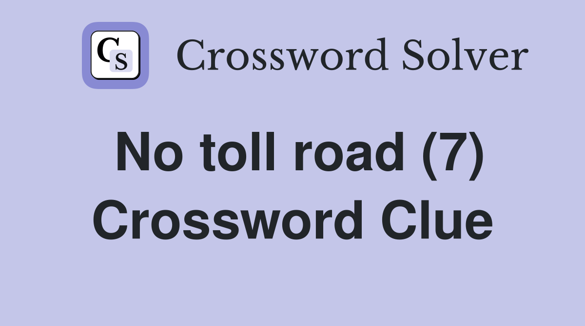 No toll road (7) Crossword Clue