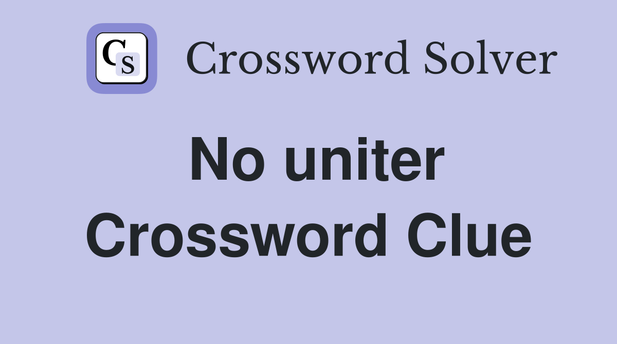 No uniter Crossword Clue