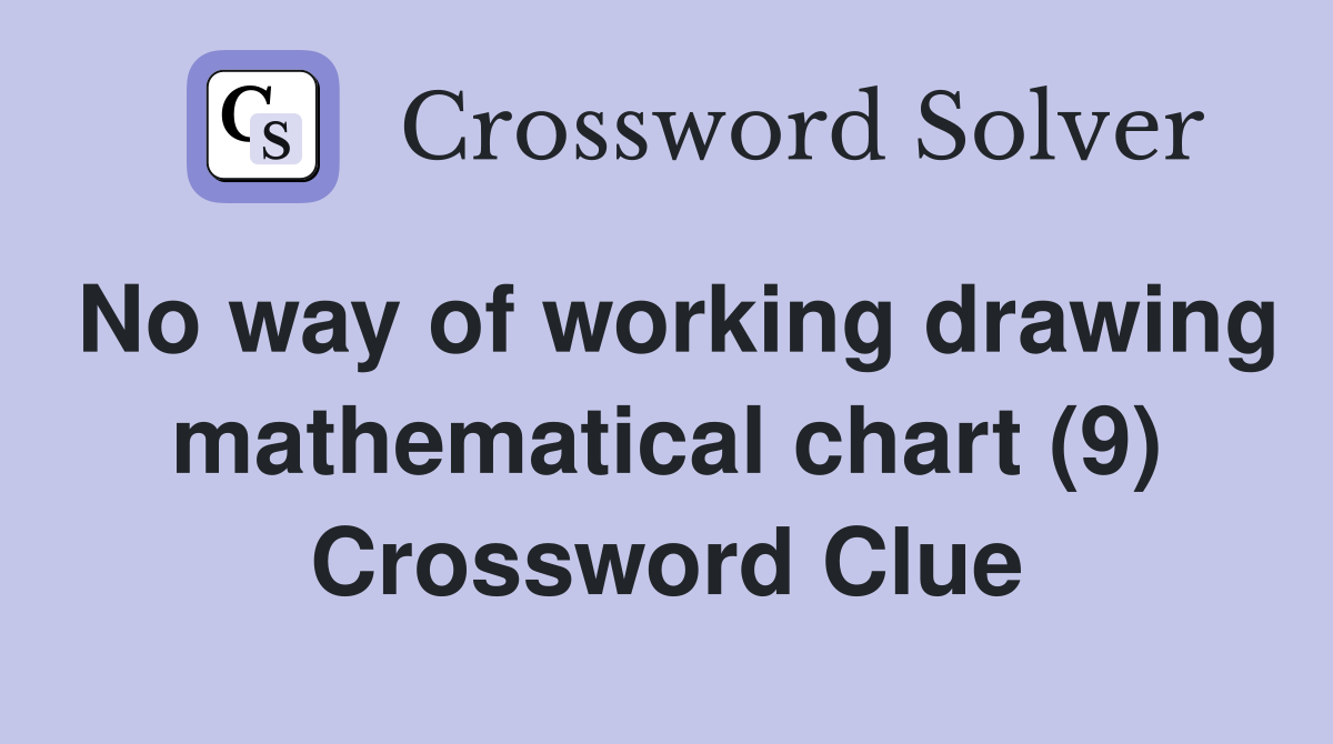 No way of working drawing mathematical chart (9) Crossword Clue