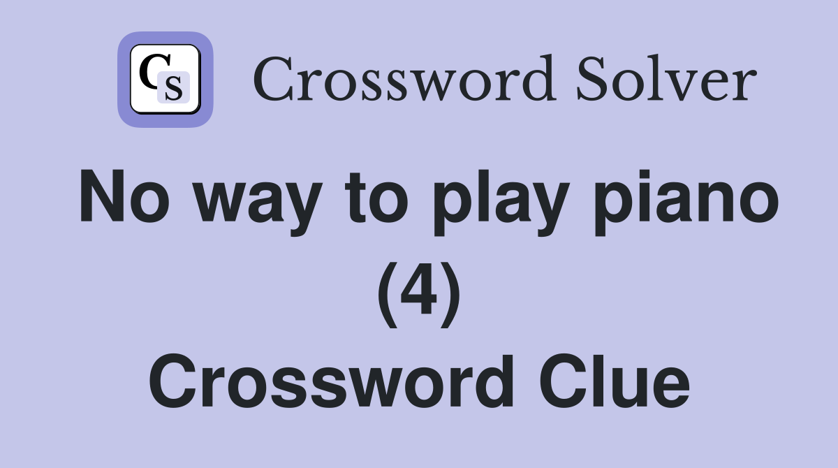 No way to play piano (4) Crossword Clue