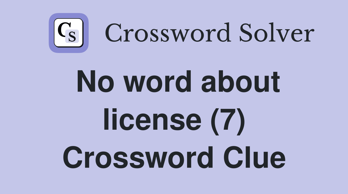 No word about license (7) Crossword Clue