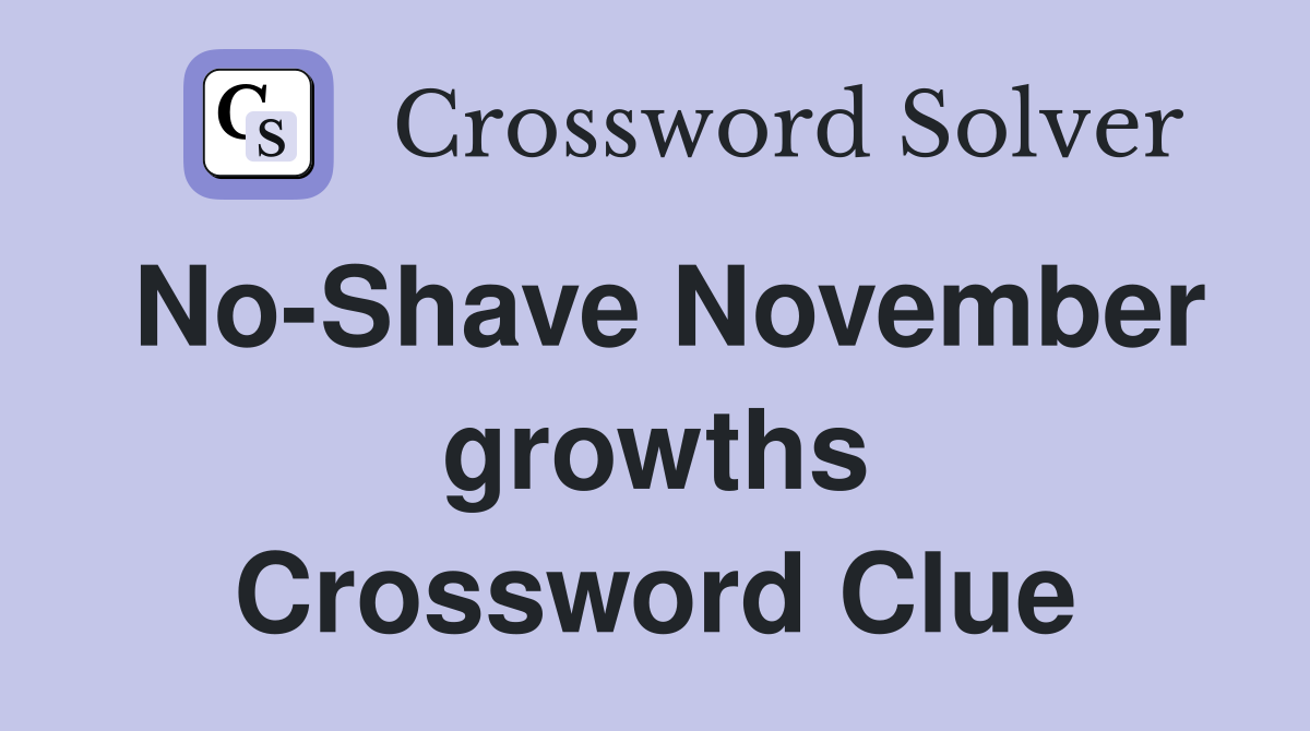 No-Shave November growths Crossword Clue