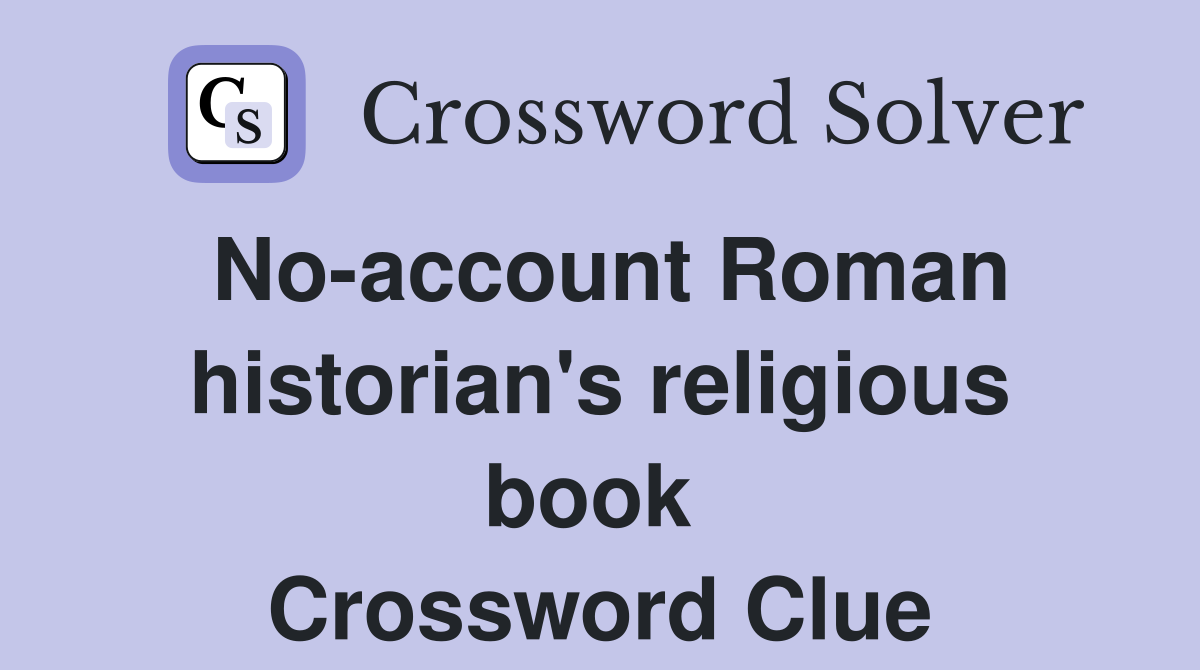 No-account Roman historian's religious book  Crossword Clue