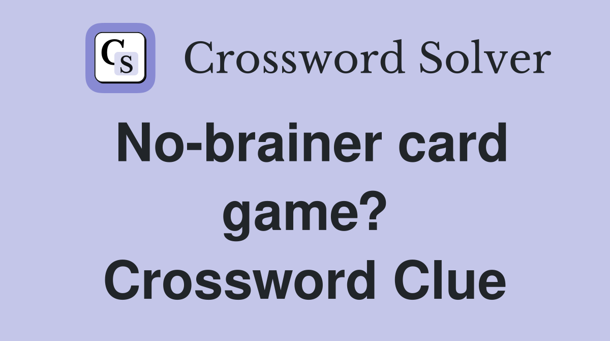 No-brainer card game? Crossword Clue