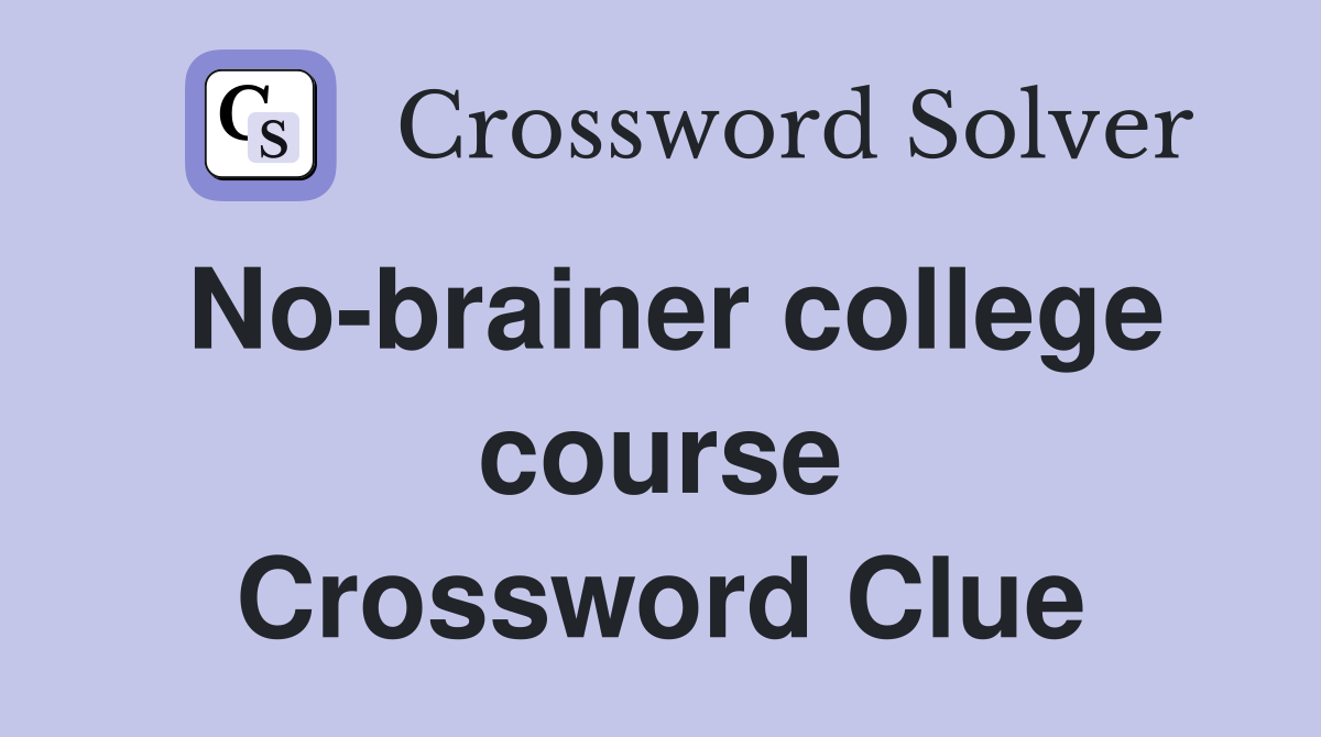 No-brainer college course Crossword Clue