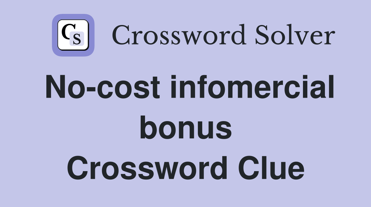No-cost infomercial bonus Crossword Clue