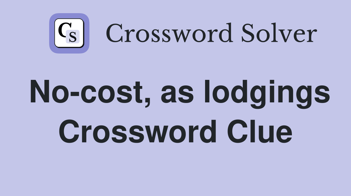 No-cost, as lodgings Crossword Clue