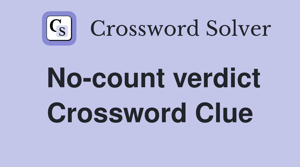 No-count verdict Crossword Clue