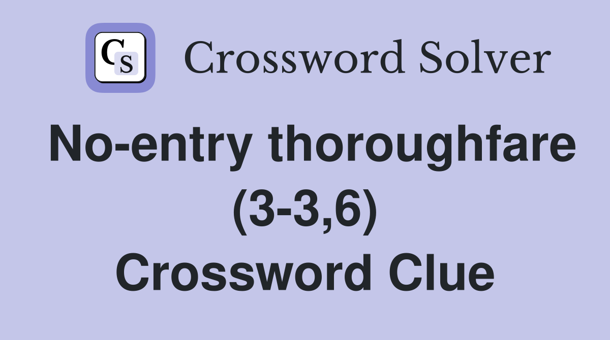 No-entry thoroughfare (3-3,6) Crossword Clue