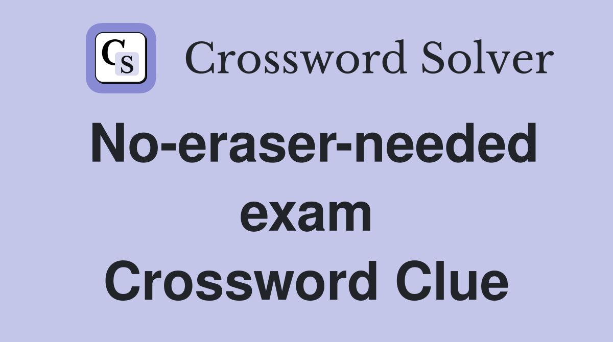 No-eraser-needed exam Crossword Clue