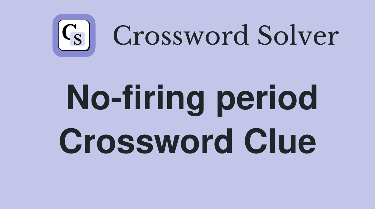 No-firing period Crossword Clue
