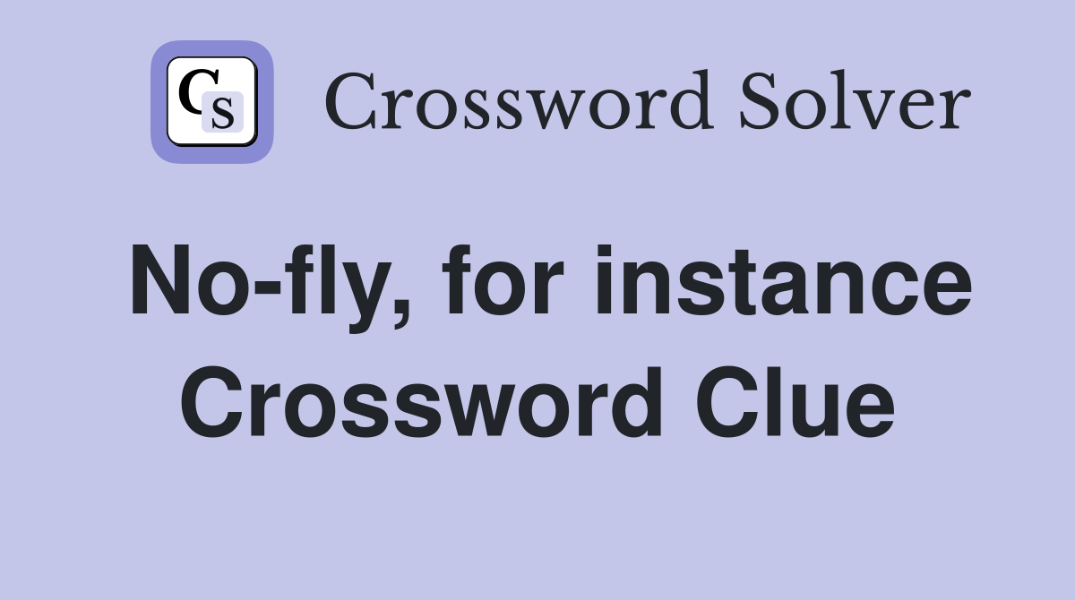 No-fly, for instance Crossword Clue