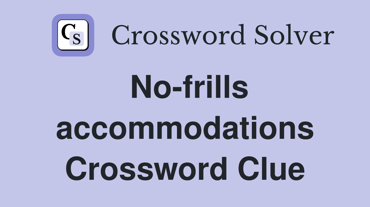 No-frills accommodations Crossword Clue
