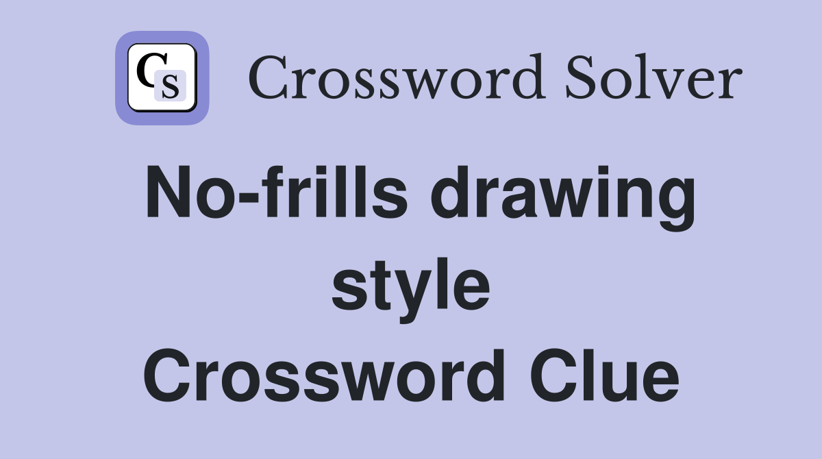 No-frills drawing style Crossword Clue