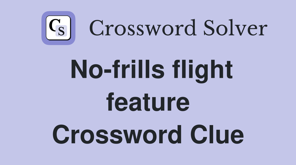 No-frills flight feature Crossword Clue