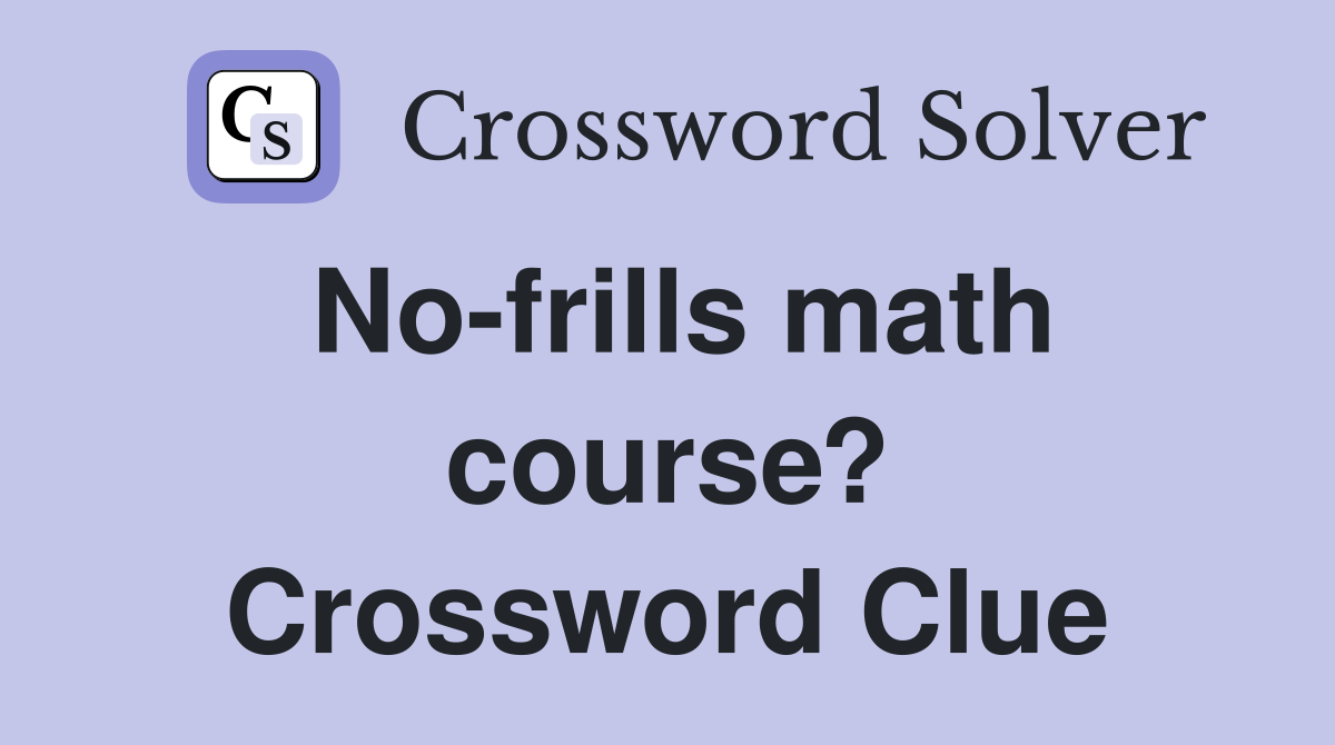 No-frills math course? Crossword Clue