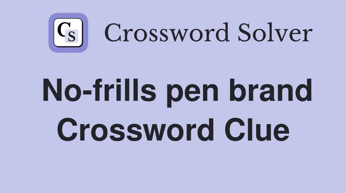 No-frills pen brand Crossword Clue