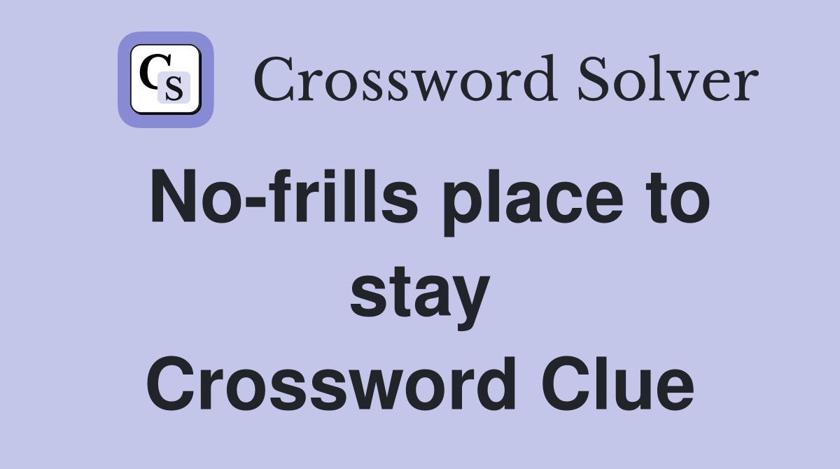 No-frills place to stay Crossword Clue