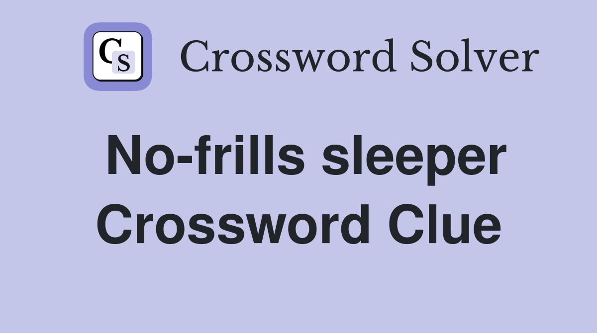 No-frills sleeper Crossword Clue