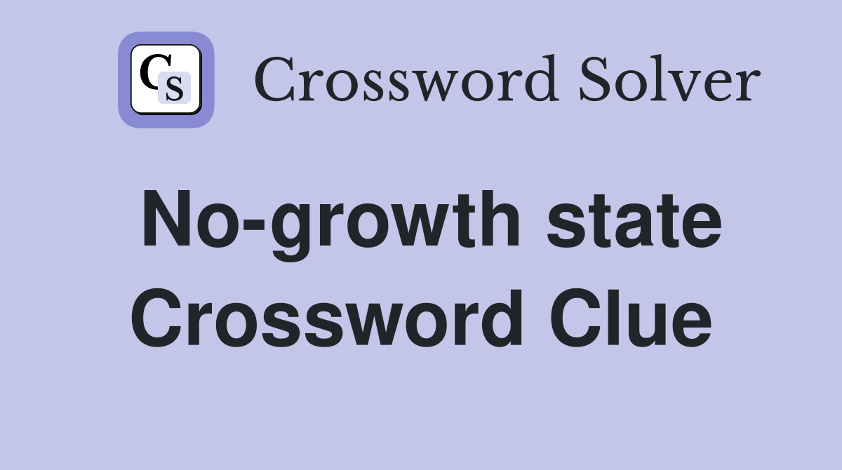 No-growth state Crossword Clue