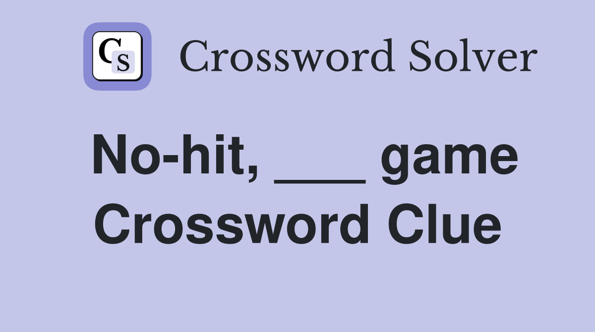 No-hit, ___ game Crossword Clue