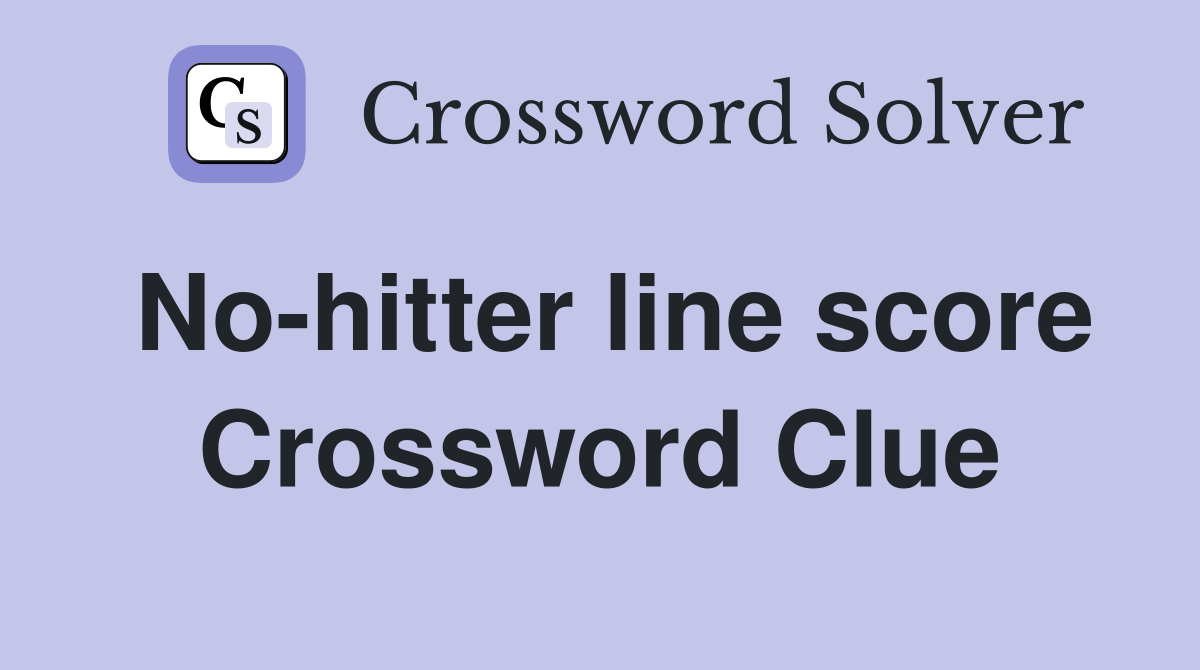 No-hitter line score Crossword Clue