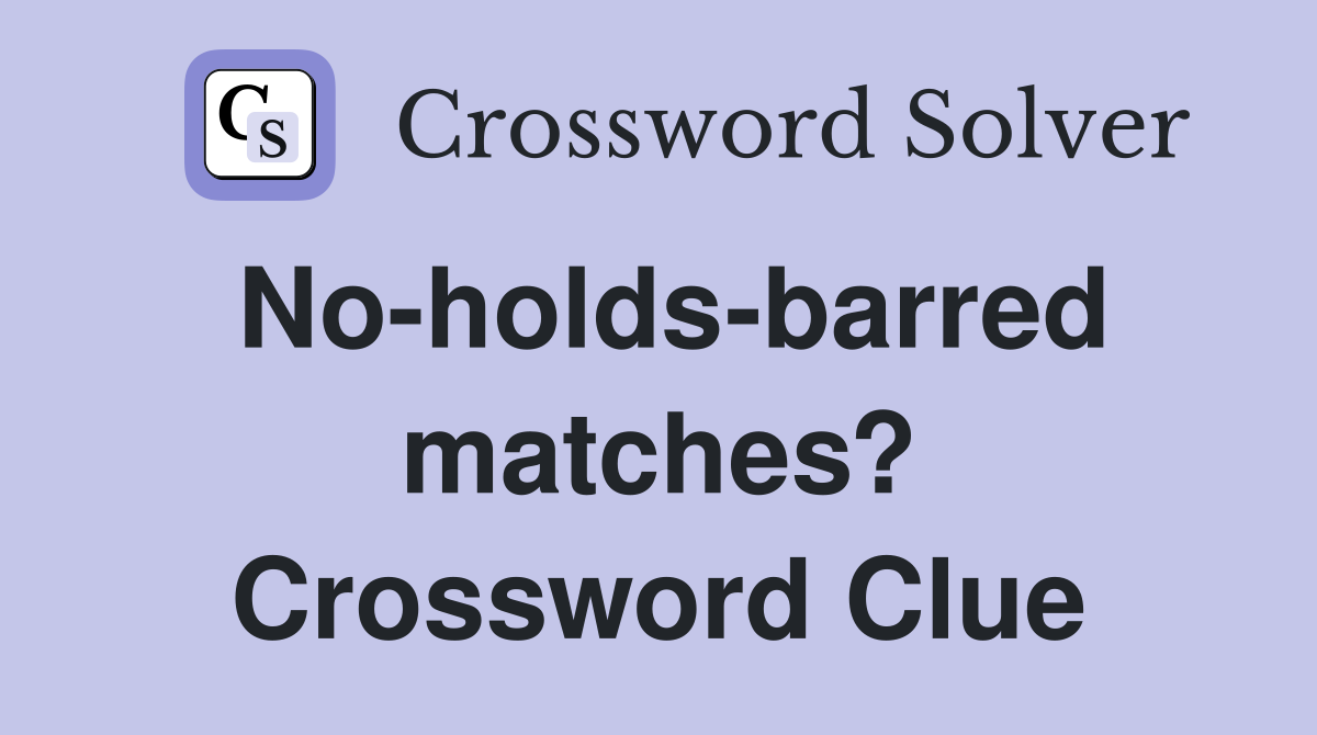 No-holds-barred matches? Crossword Clue