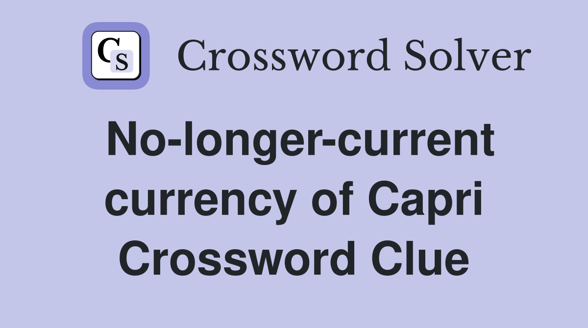 No-longer-current currency of Capri Crossword Clue
