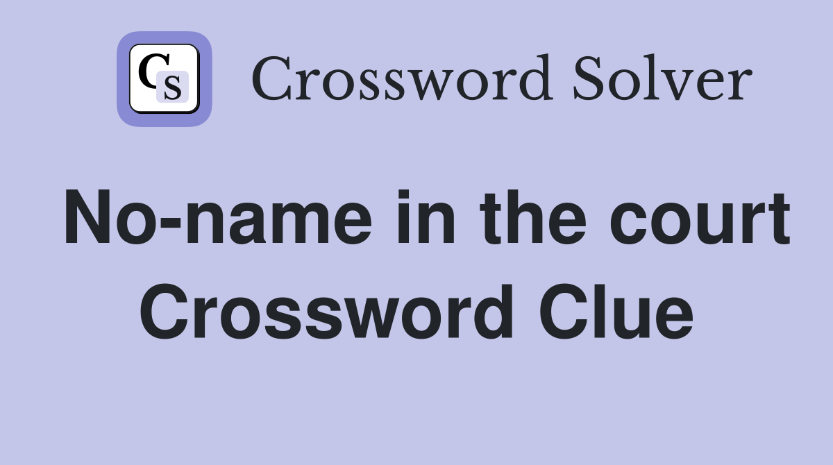 No-name in the court Crossword Clue
