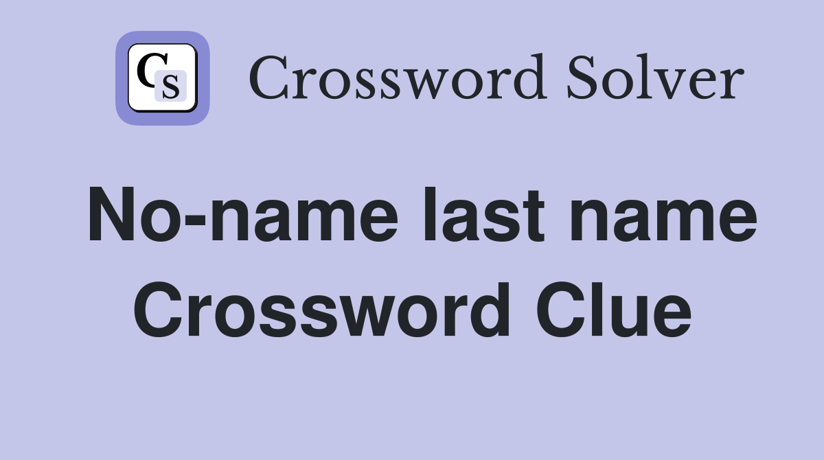 No-name last name Crossword Clue