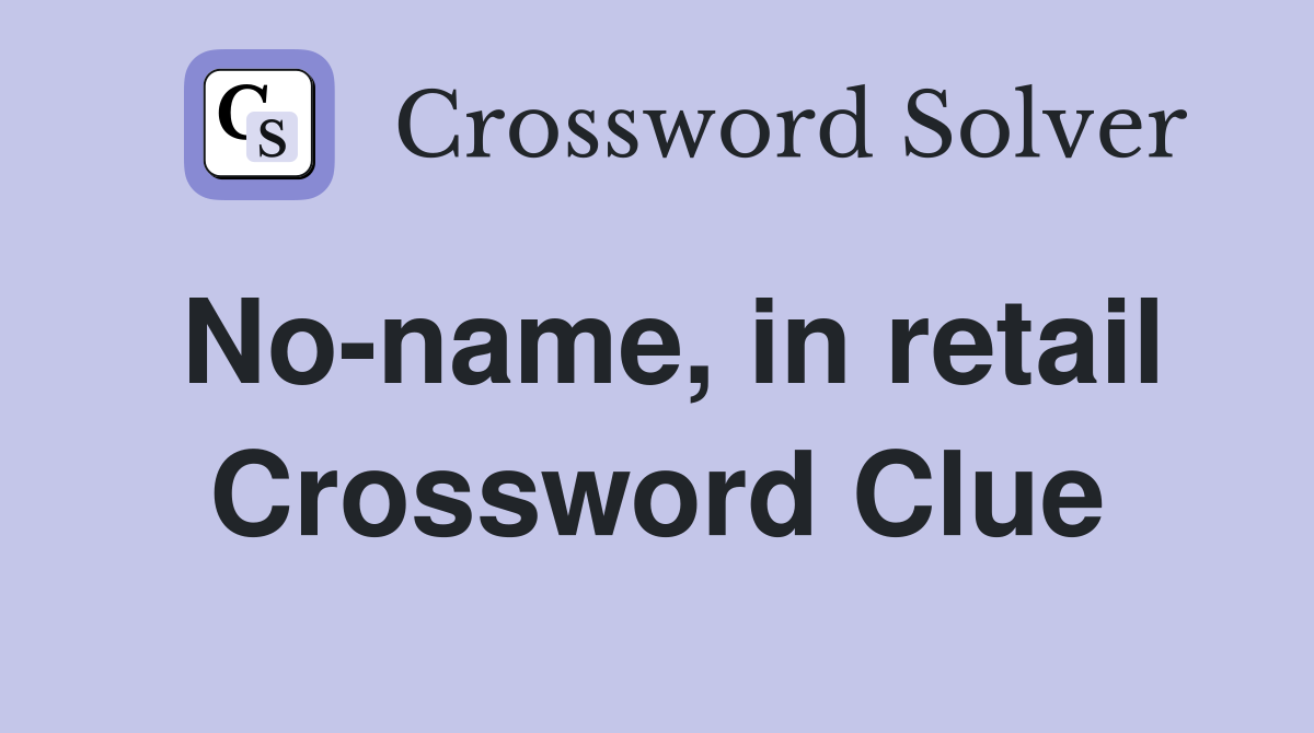 No-name, in retail Crossword Clue