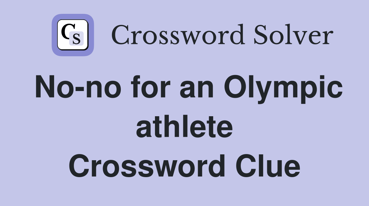 No-no for an Olympic athlete Crossword Clue