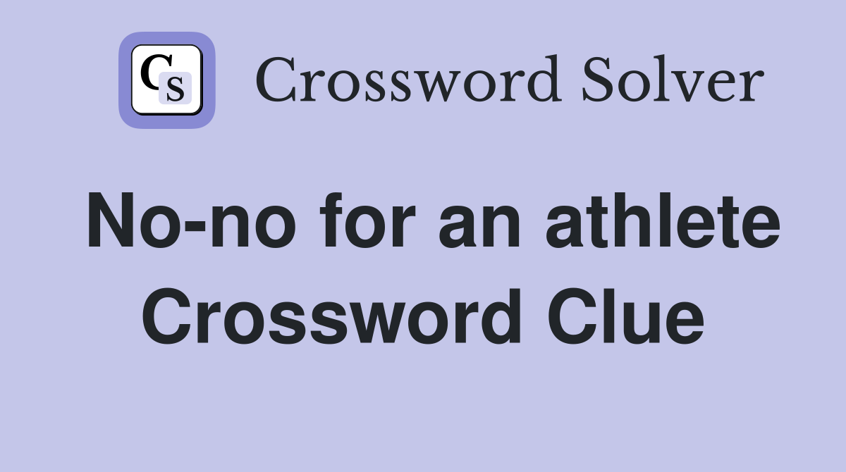 No-no for an athlete Crossword Clue