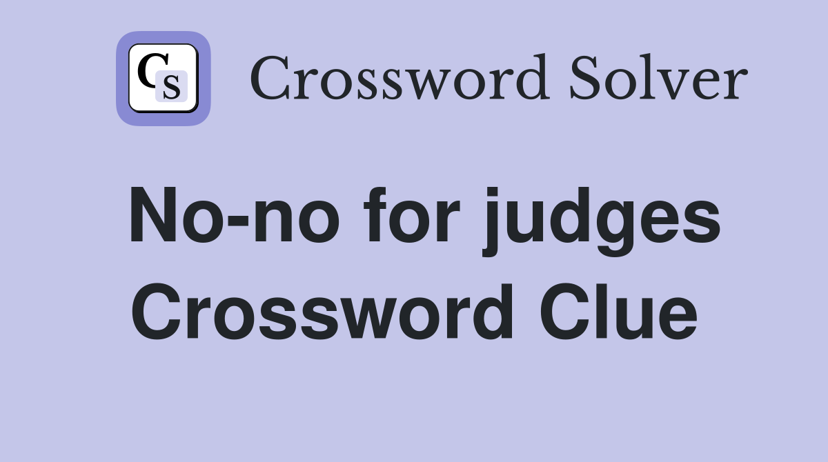 No-no for judges Crossword Clue