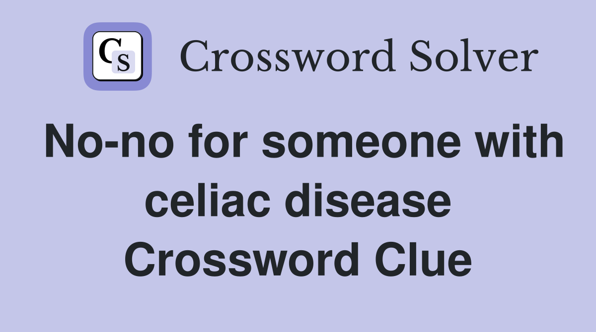 No-no for someone with celiac disease Crossword Clue