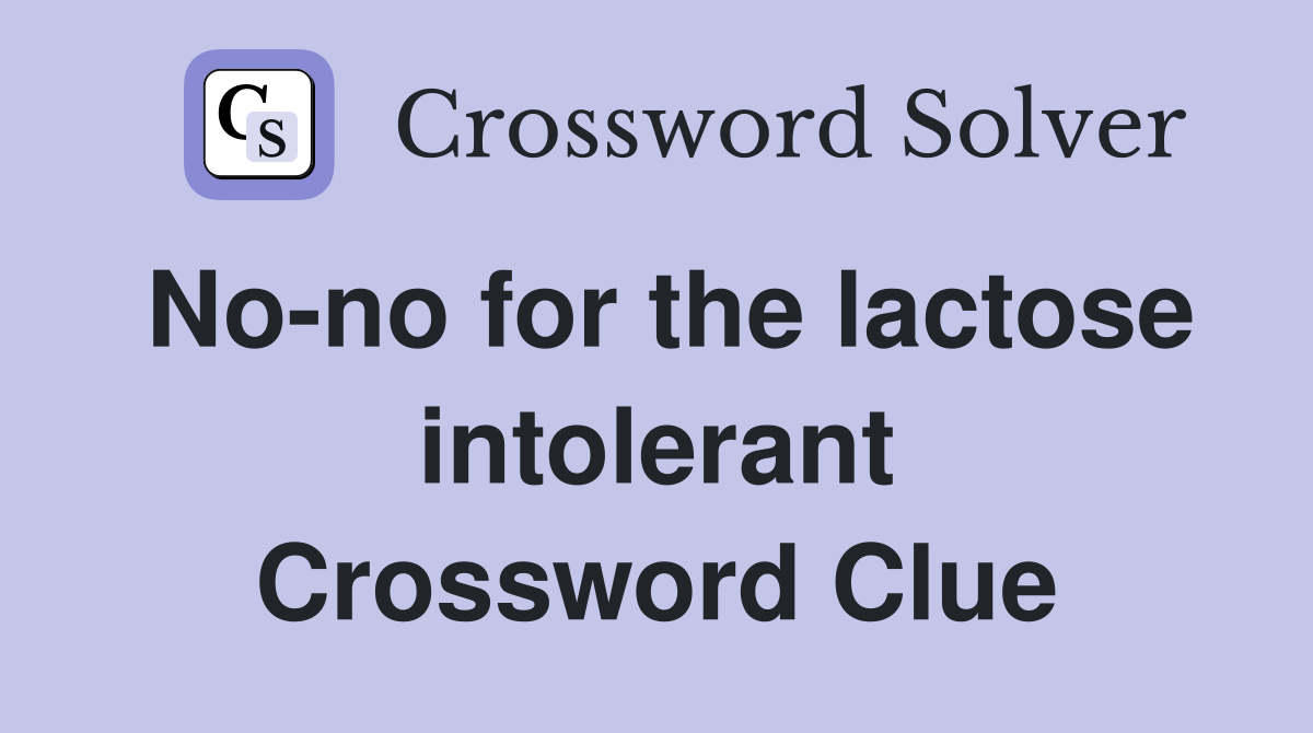 No-no for the lactose intolerant Crossword Clue