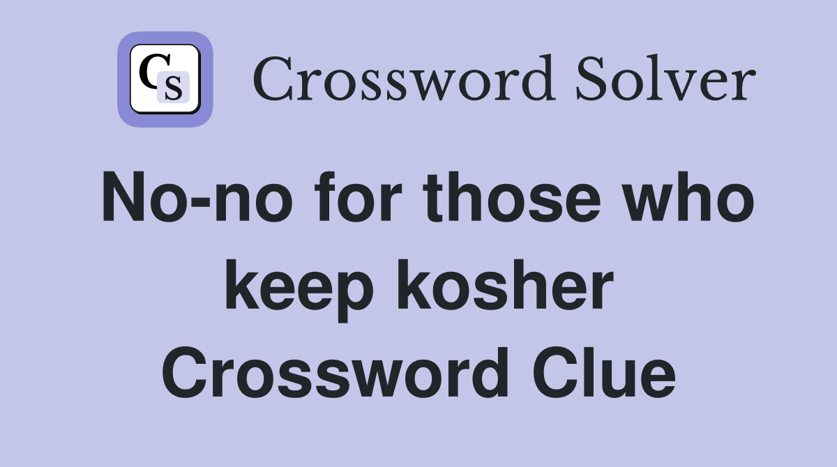No-no for those who keep kosher Crossword Clue
