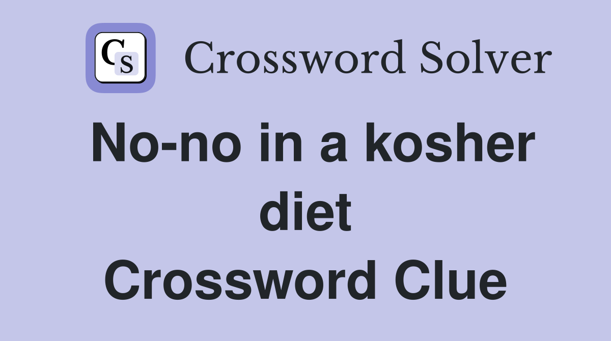 No-no in a kosher diet Crossword Clue